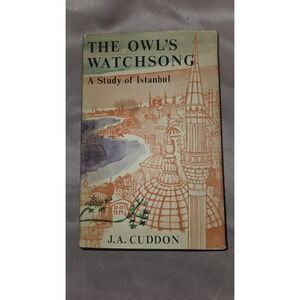 The Owl's Watchsong: A Study of Istanbul by J.A. Cuddon